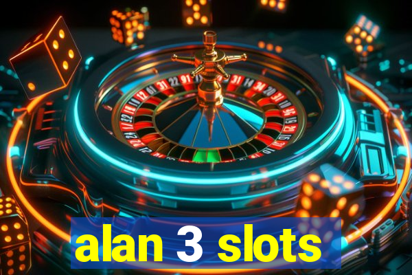 alan 3 slots